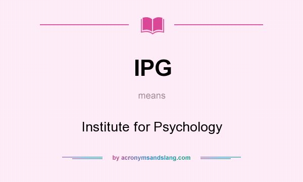 What does IPG mean? It stands for Institute for Psychology