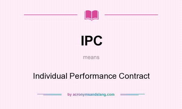 What does IPC mean? It stands for Individual Performance Contract