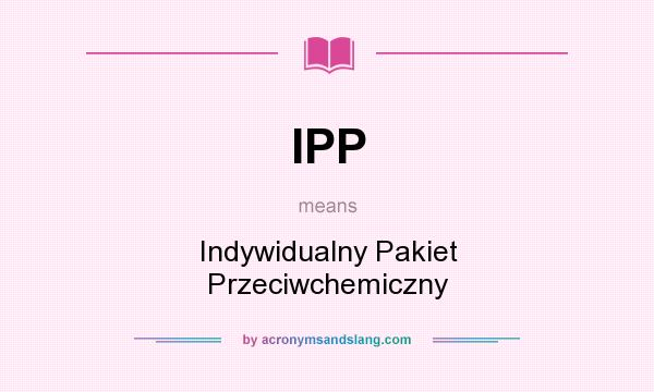 What does IPP mean? It stands for Indywidualny Pakiet Przeciwchemiczny