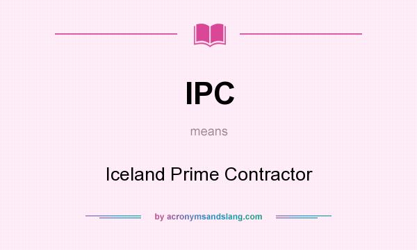 What does IPC mean? It stands for Iceland Prime Contractor