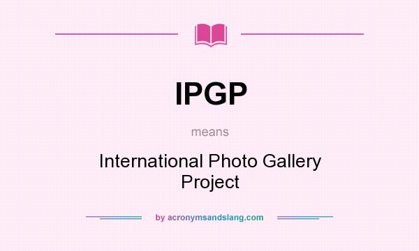 What does IPGP mean? It stands for International Photo Gallery Project