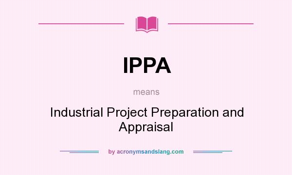 What does IPPA mean? It stands for Industrial Project Preparation and Appraisal