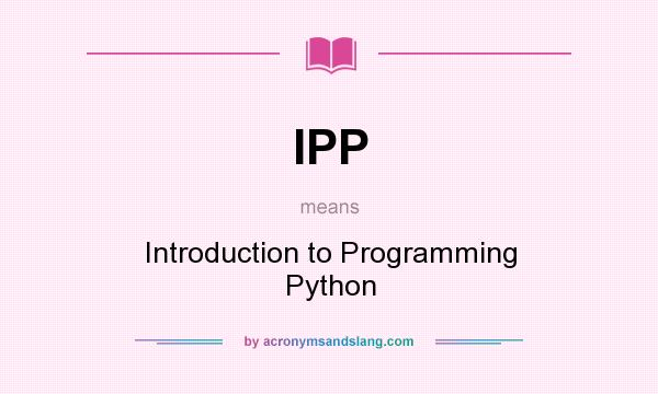 What does IPP mean? It stands for Introduction to Programming Python