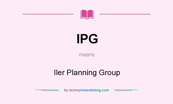 What does IPG mean? It stands for Iler Planning Group