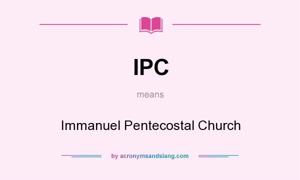 What does IPC mean? It stands for Immanuel Pentecostal Church