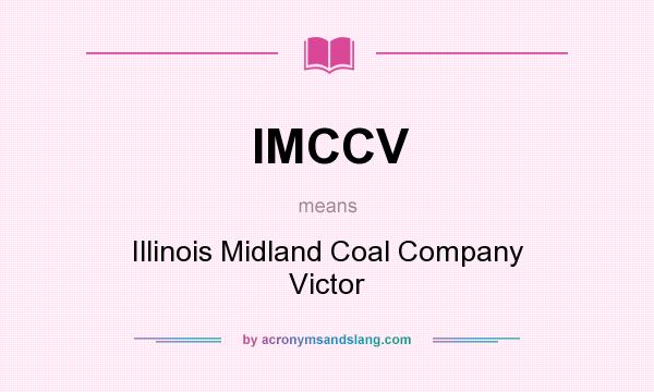 What does IMCCV mean? It stands for Illinois Midland Coal Company Victor