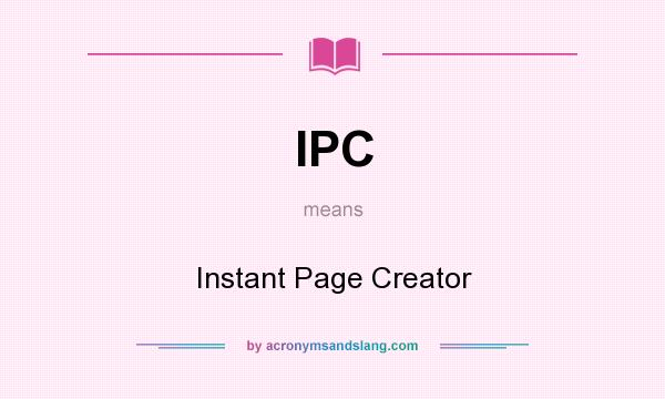 What does IPC mean? It stands for Instant Page Creator