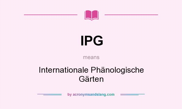 What does IPG mean? It stands for Internationale Phänologische Gärten