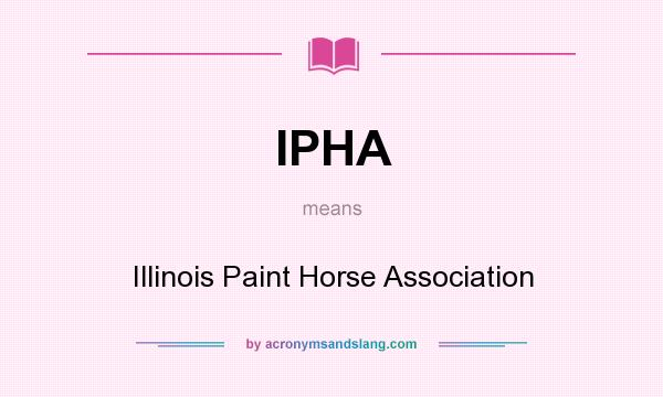 What does IPHA mean? It stands for Illinois Paint Horse Association