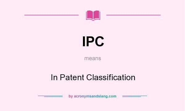 What does IPC mean? It stands for In Patent Classification