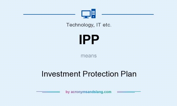 What does IPP mean? It stands for Investment Protection Plan