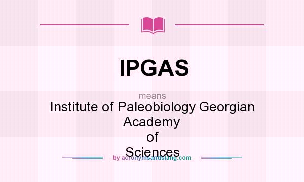 What does IPGAS mean? It stands for Institute of Paleobiology Georgian Academy of Sciences