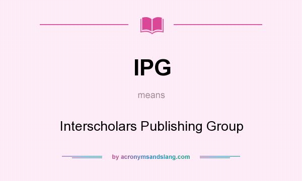What does IPG mean? It stands for Interscholars Publishing Group