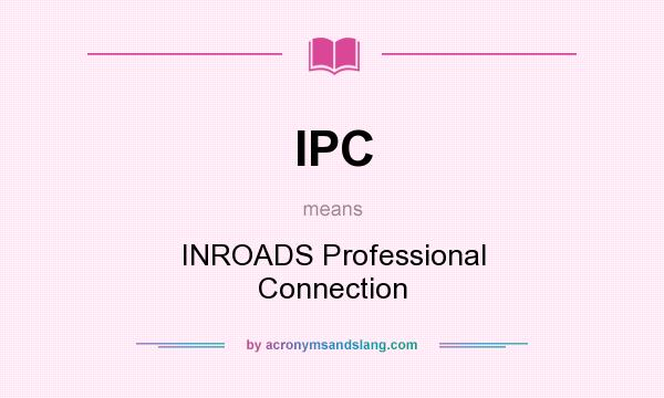 What does IPC mean? It stands for INROADS Professional Connection