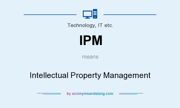 What does IPM mean? It stands for Intellectual Property Management