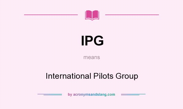 What does IPG mean? It stands for International Pilots Group