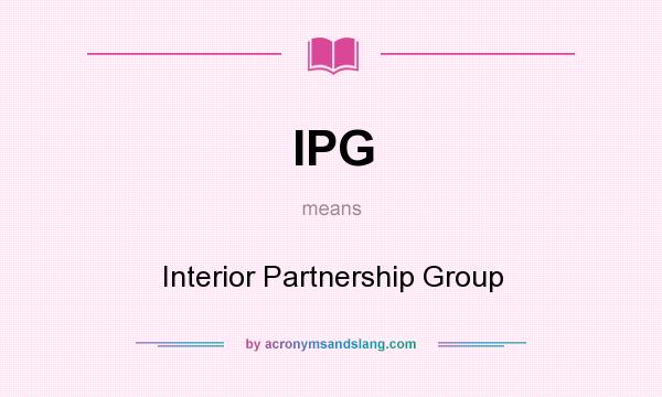 What does IPG mean? It stands for Interior Partnership Group