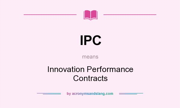 What does IPC mean? It stands for Innovation Performance Contracts