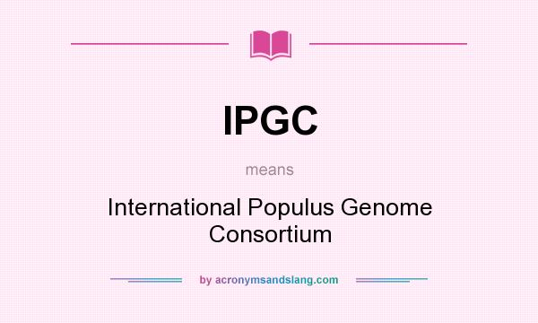 What does IPGC mean? It stands for International Populus Genome Consortium
