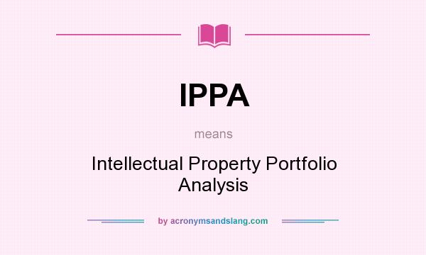 What does IPPA mean? It stands for Intellectual Property Portfolio Analysis