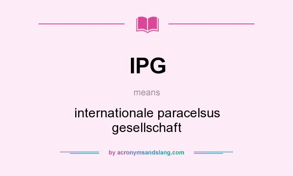 What does IPG mean? It stands for internationale paracelsus gesellschaft