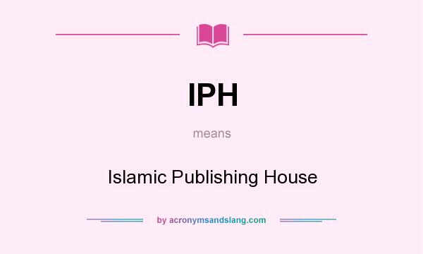 What does IPH mean? It stands for Islamic Publishing House