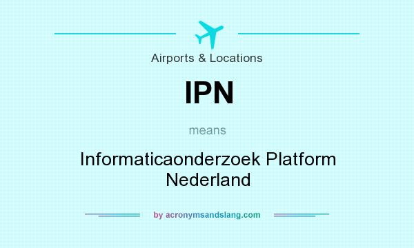 What does IPN mean? It stands for Informaticaonderzoek Platform Nederland