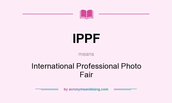 What does IPPF mean? It stands for International Professional Photo Fair