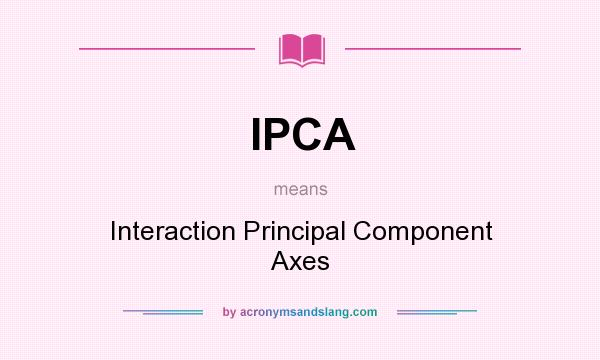 What does IPCA mean? It stands for Interaction Principal Component Axes