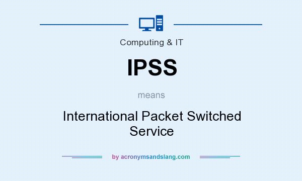 What does IPSS mean? It stands for International Packet Switched Service