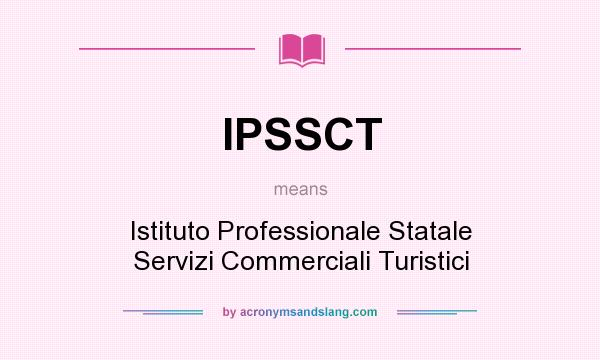 What does IPSSCT mean? It stands for Istituto Professionale Statale Servizi Commerciali Turistici