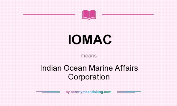 What does IOMAC mean? It stands for Indian Ocean Marine Affairs Corporation