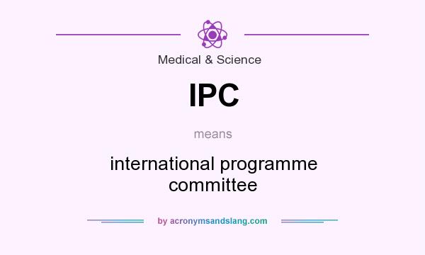 What does IPC mean? It stands for international programme committee