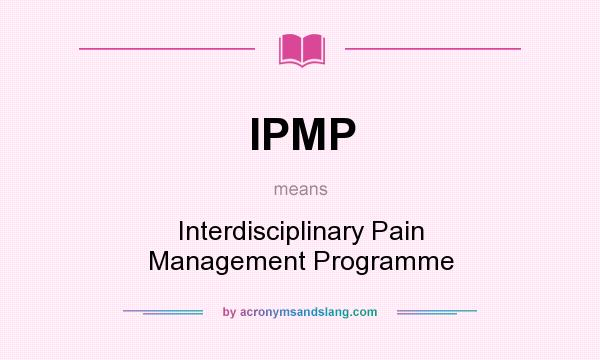 What does IPMP mean? It stands for Interdisciplinary Pain Management Programme