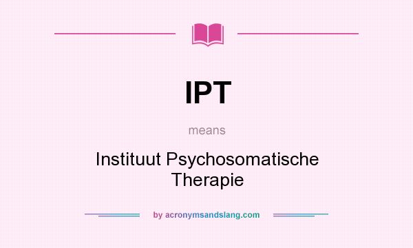 What does IPT mean? It stands for Instituut Psychosomatische Therapie