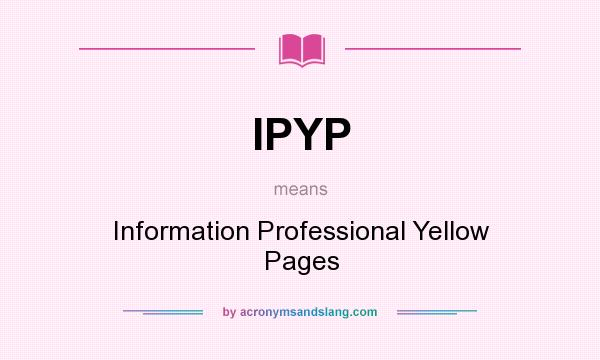 What does IPYP mean? It stands for Information Professional Yellow Pages