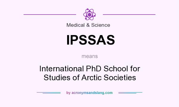 What does IPSSAS mean? It stands for International PhD School for Studies of Arctic Societies