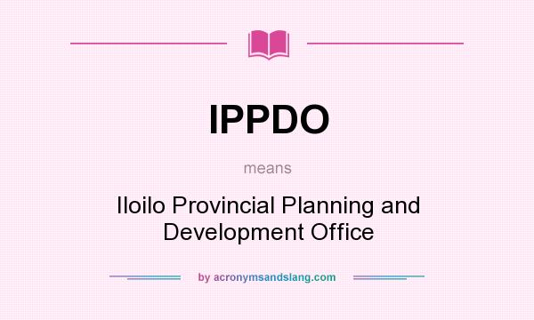 What does IPPDO mean? It stands for Iloilo Provincial Planning and Development Office