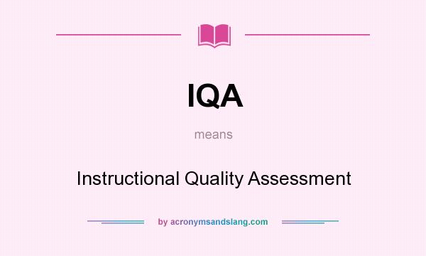 What does IQA mean? It stands for Instructional Quality Assessment