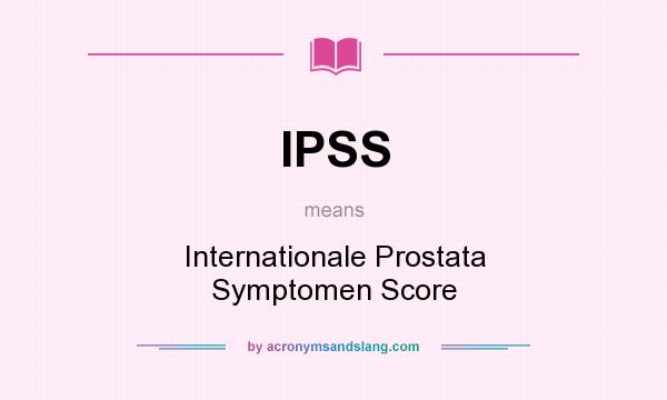 What does IPSS mean? It stands for Internationale Prostata Symptomen Score