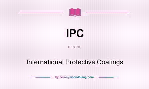 What does IPC mean? It stands for International Protective Coatings
