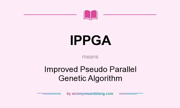 What does IPPGA mean? It stands for Improved Pseudo Parallel Genetic Algorithm