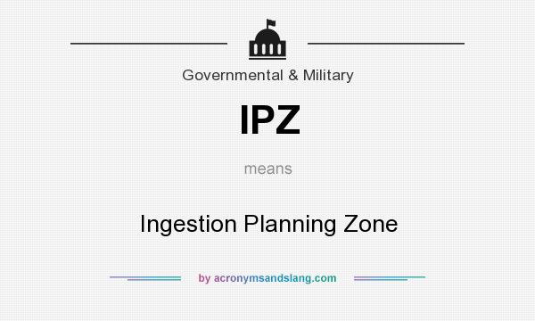 What does IPZ mean? It stands for Ingestion Planning Zone