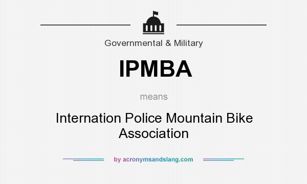 What does IPMBA mean? It stands for Internation Police Mountain Bike Association
