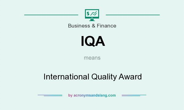 What does IQA mean? It stands for International Quality Award