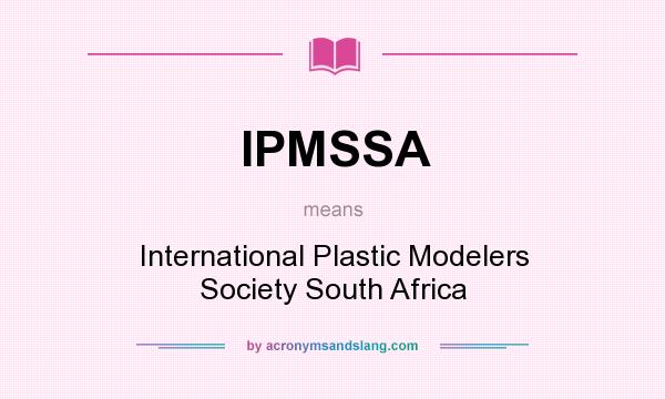 What does IPMSSA mean? It stands for International Plastic Modelers Society South Africa