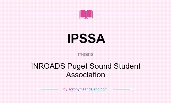 What does IPSSA mean? It stands for INROADS Puget Sound Student Association