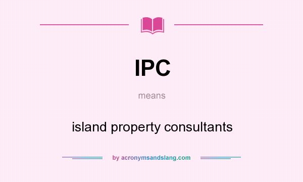 What does IPC mean? It stands for island property consultants