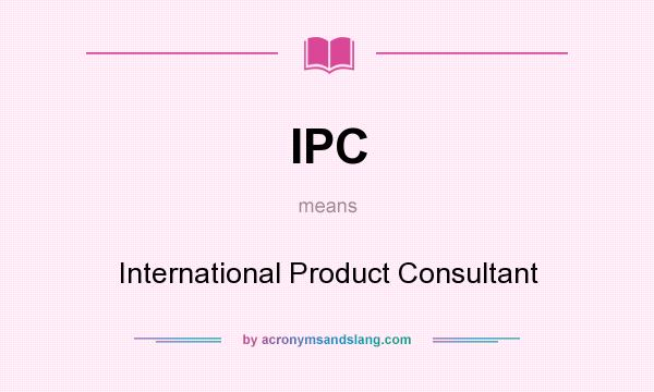 What does IPC mean? It stands for International Product Consultant