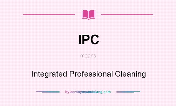 What does IPC mean? It stands for Integrated Professional Cleaning